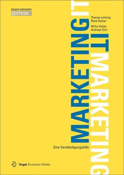 Marketing - IT / IT - Marketing: Eine Verständigungshilfe (marconomy EDITION)