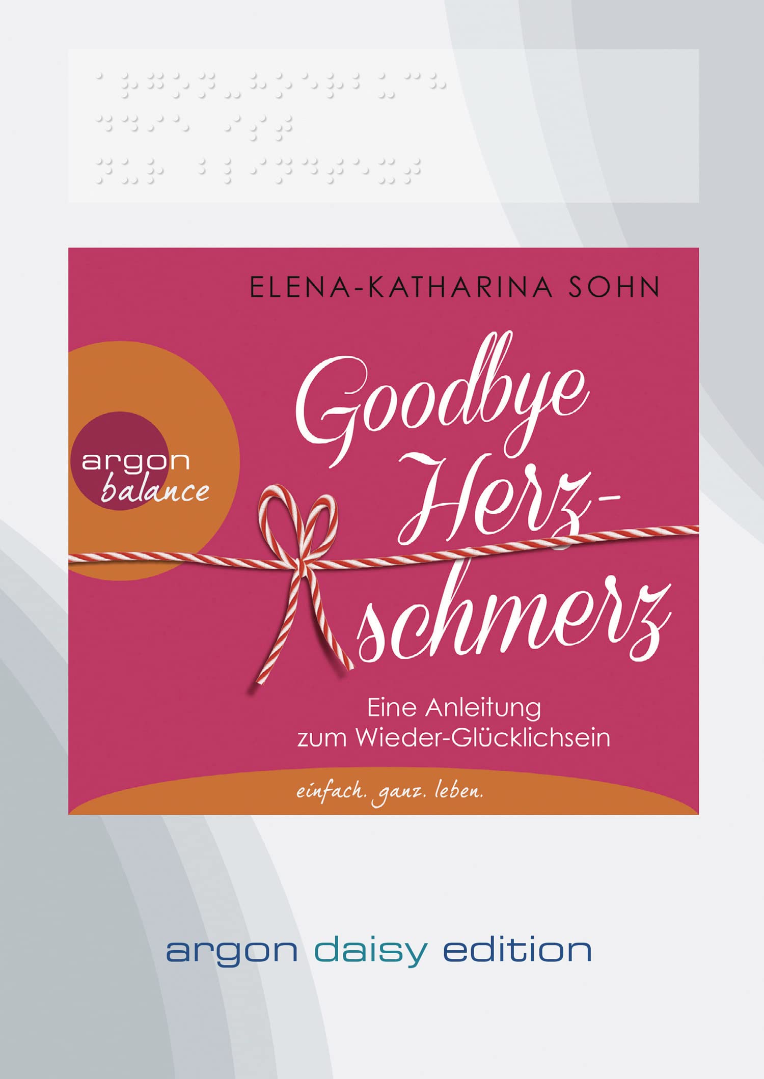 Goodbye Herzschmerz (DAISY Edition): Eine Anleitung zum Wieder-Glücklichsein