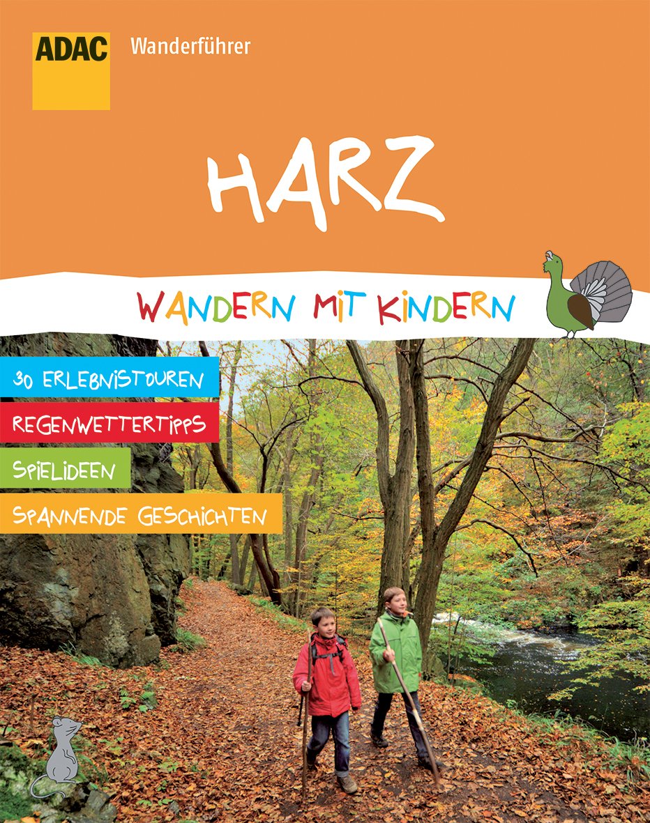 ADAC Wanderführer Harz Wandern mit Kindern: 30 Erlebnistouren, Regenwettertipps, Spielideen, Spannende Geschichten