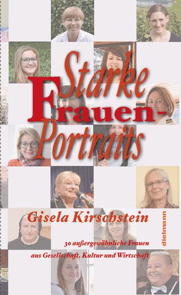 Starke Frauen-Portraits: 30 außergewöhnliche Frauen aus Gesellschaft, Kultur und Wirtschaft