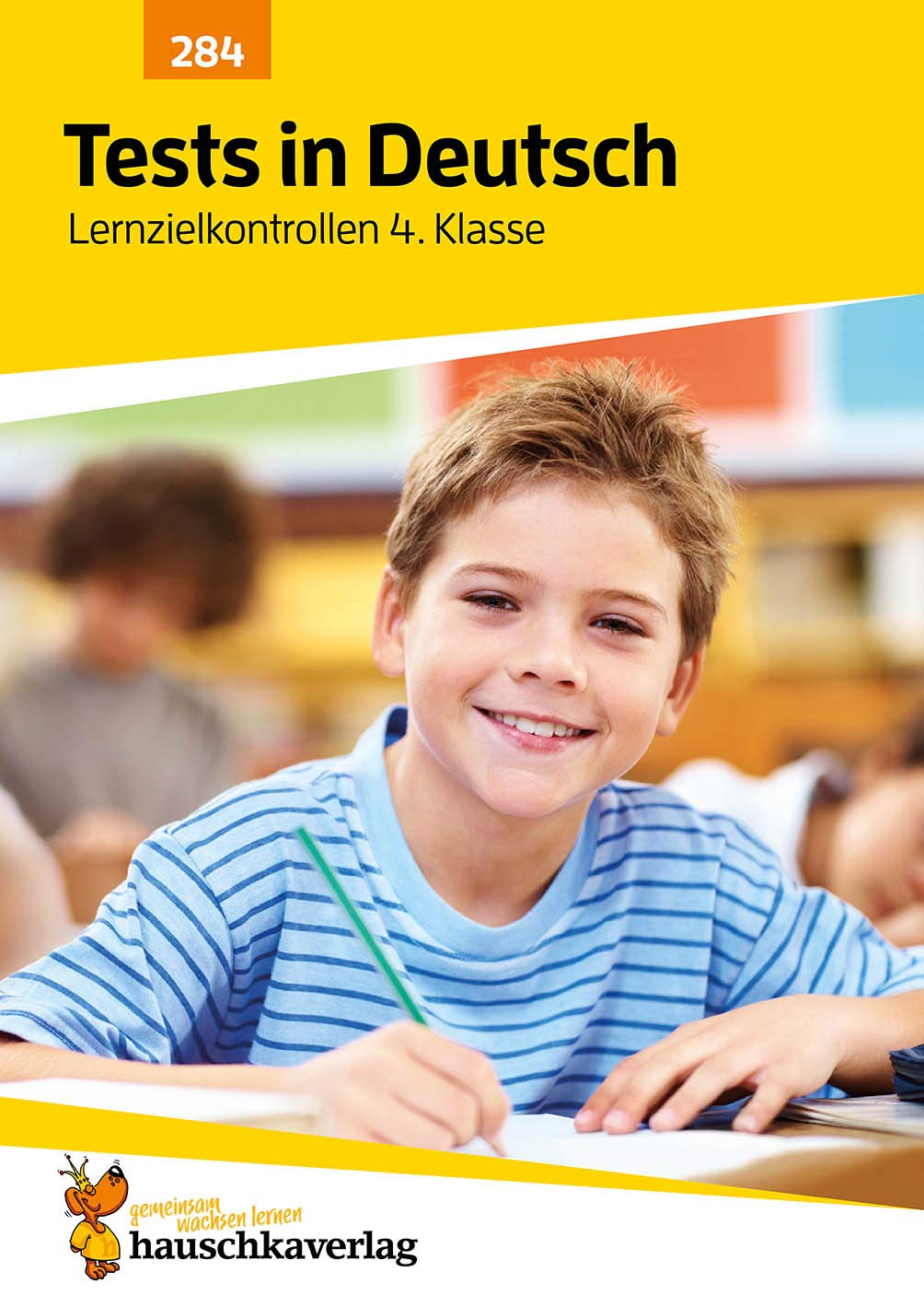 Übungsheft mit Tests in Deutsch 4. Klasse: Echte Klassenarbeiten mit Punktevergabe und Lösungen für den Übertritt - Rechtschreibung, Grammatik und Lesen üben (Lernzielkontrollen, Band 284)