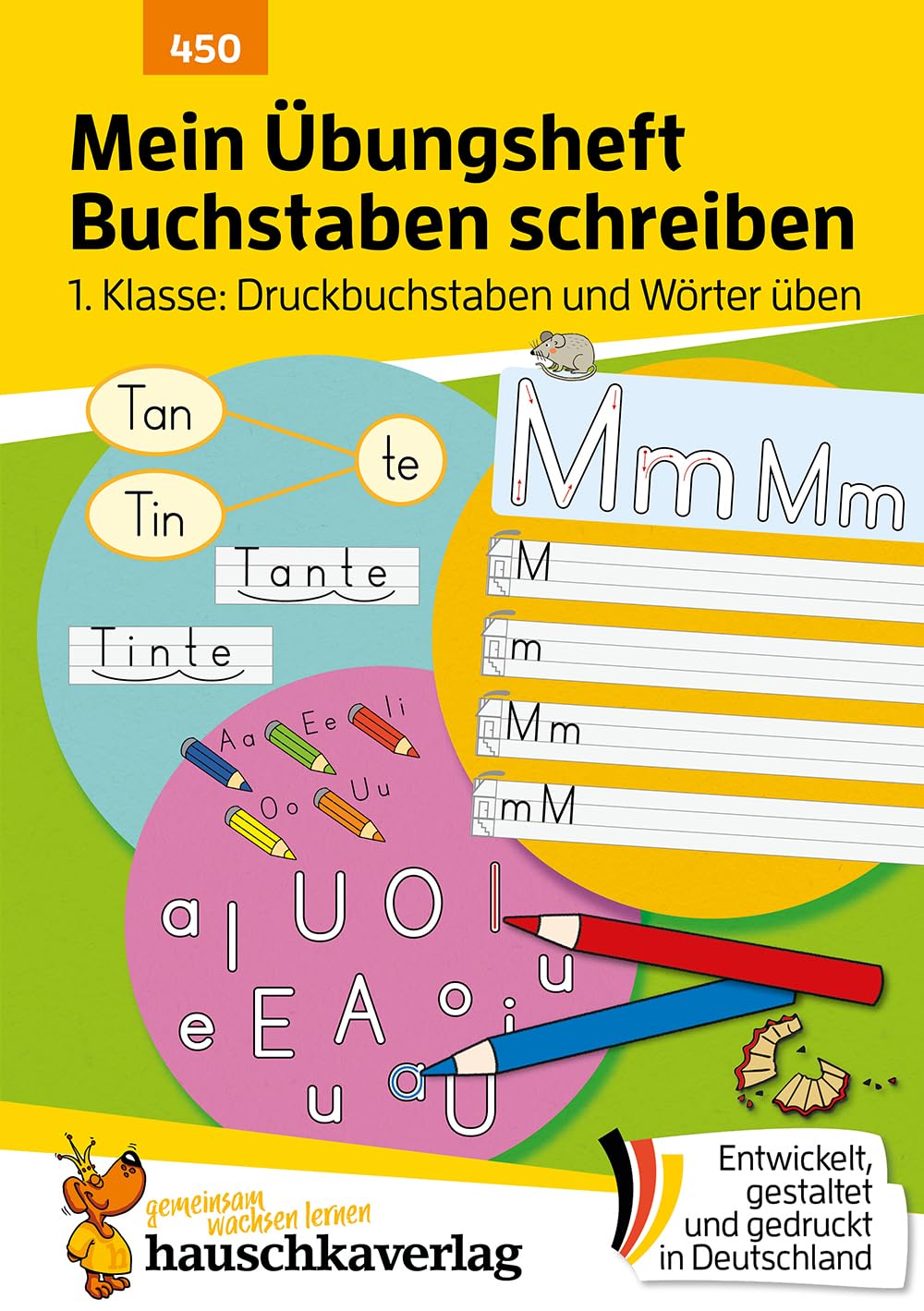 Mein Übungsheft Buchstaben schreiben lernen 1. Klasse: Druckbuchstaben und Wörter üben: ABC und Buchstaben lernen für Vorschule, Schulanfang und 1. ... zum Üben und Wiederholen, Band 450)