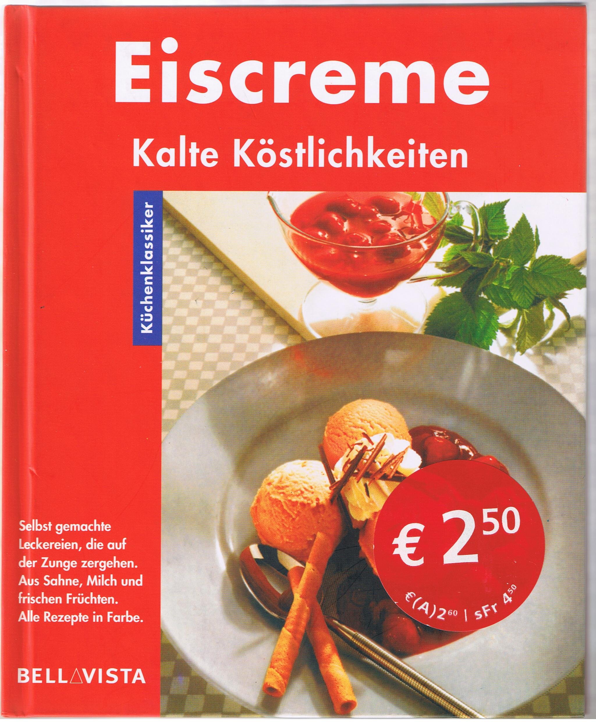 Eiscreme. Küchenklassiker: Kalte Köstlichkeiten
