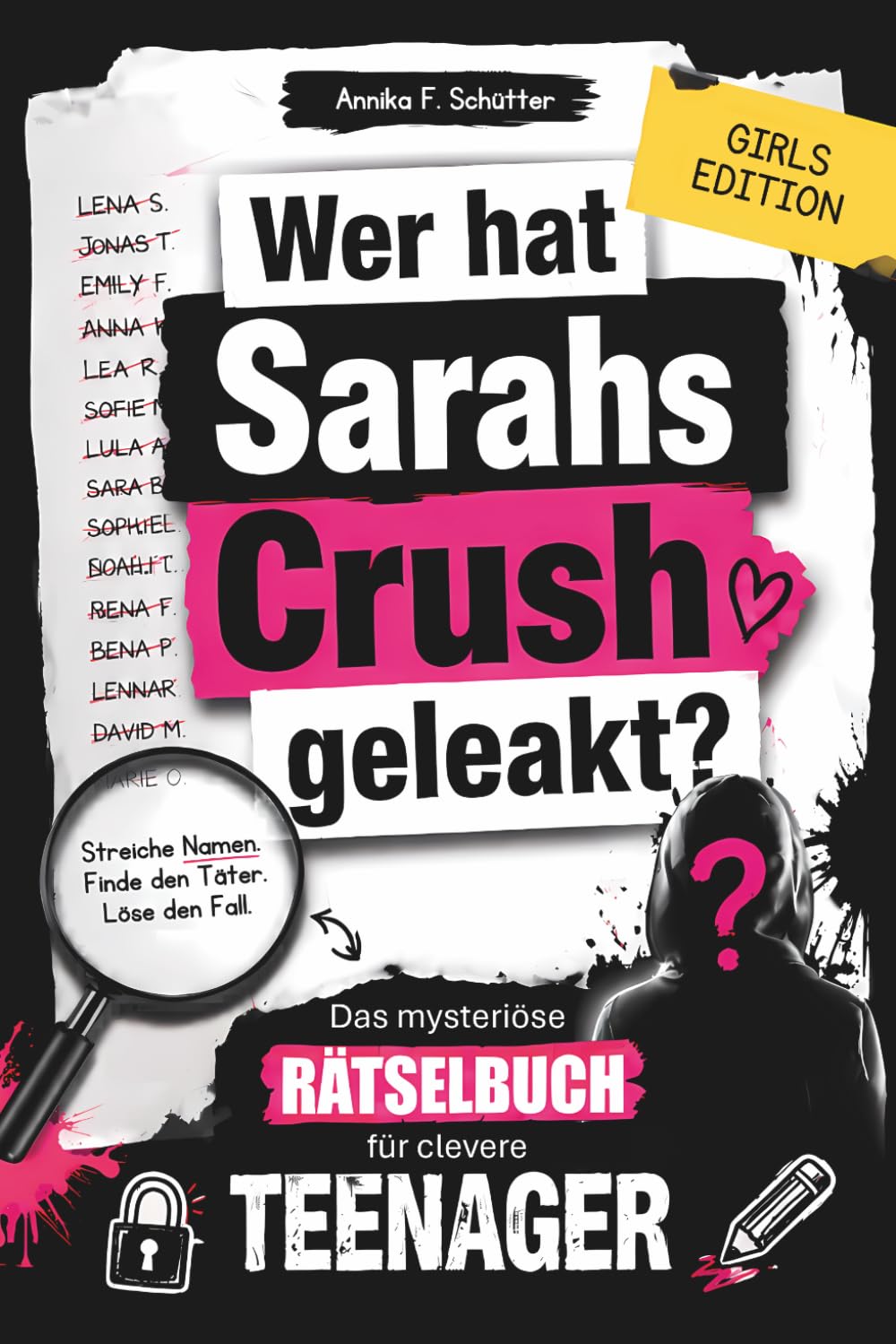 Wer hat Sarahs Crush geleakt? Das mysteriöse Rätselbuch für clevere Teenager: Kombiniere knifflige Hinweise und löse den geheimen Fall | Kreatives Geschenk für Mädchen ab 12 Jahren