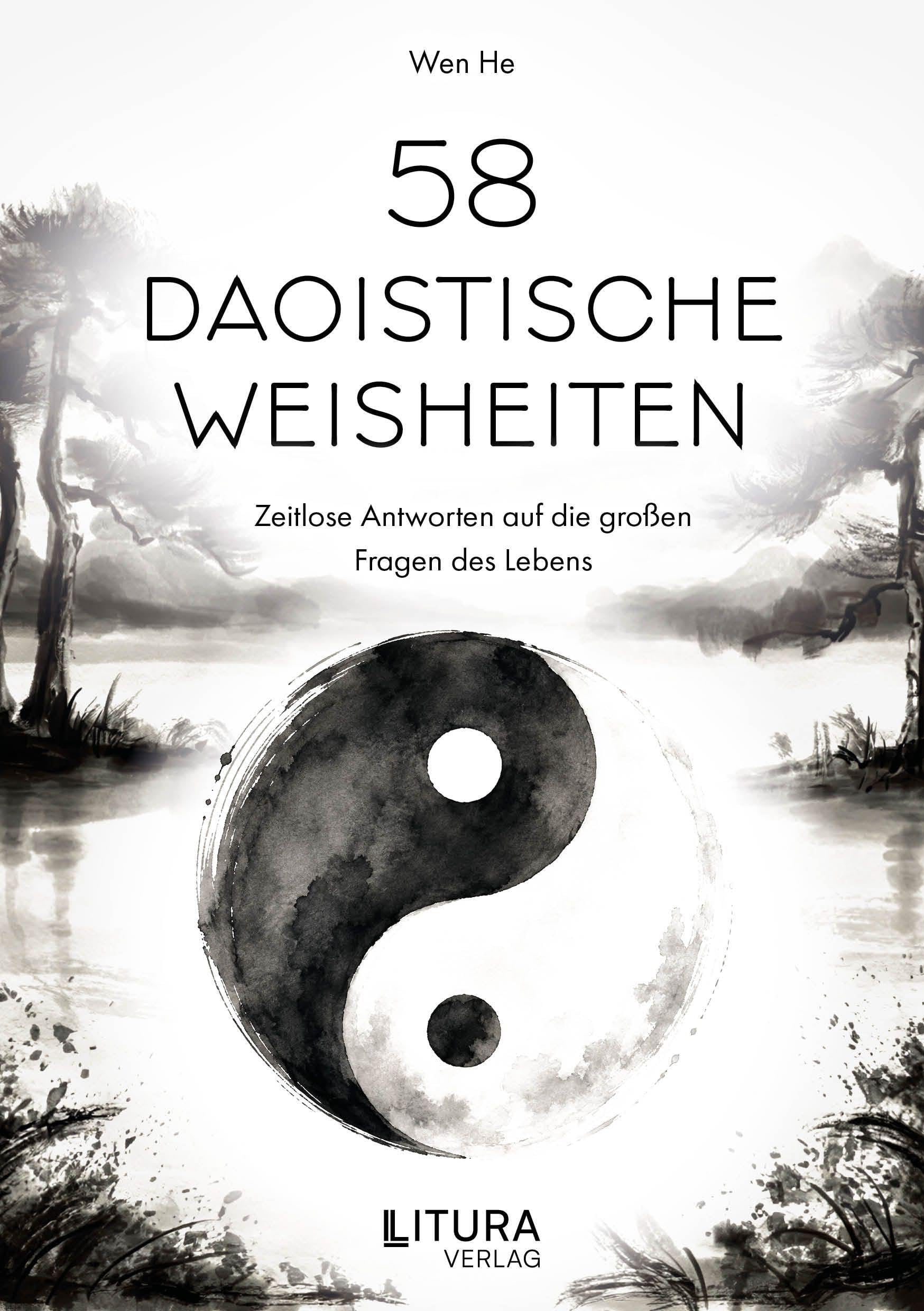 58 Daoistische Weisheiten: Zeitlose Antworten auf die großen Fragen des Lebens