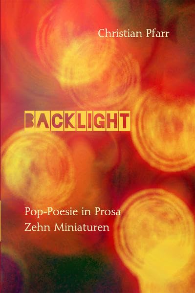 BACKLIGHT: Pop-Poesie in Prosa - 10 Miniaturen (Edition Edelfeder)