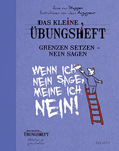 Das kleine Übungsheft - Grenzen setzen, nein sagen (Das kleine Übungsheft, Bibliothek der guten Gefühle)