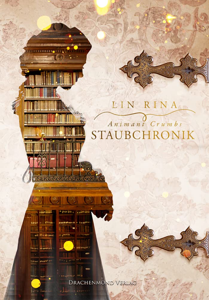 Animant Crumbs Staubchronik: Ein Buch über Bücher und die Liebe