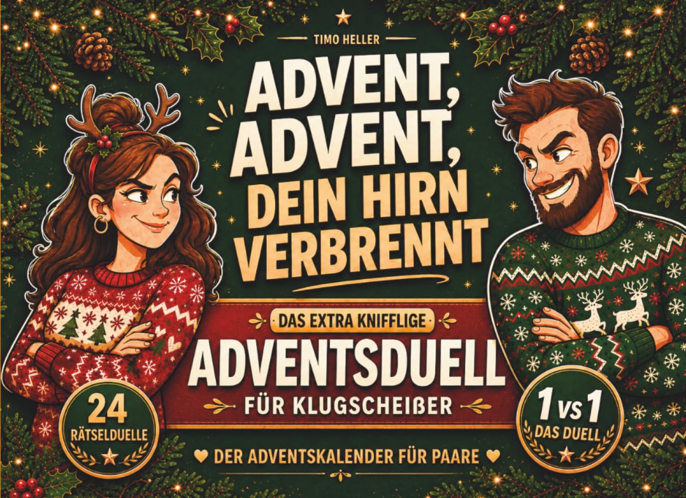 Advent, Advent, dein Hirn verbrennt: Das extra knifflige Adventsduell für Klugscheißer mit 24 Rätsel-Duellen. Der Adventskalender für Paare, der eure Köpfe mit immer neuen Aufgaben zum Qualmen bringt