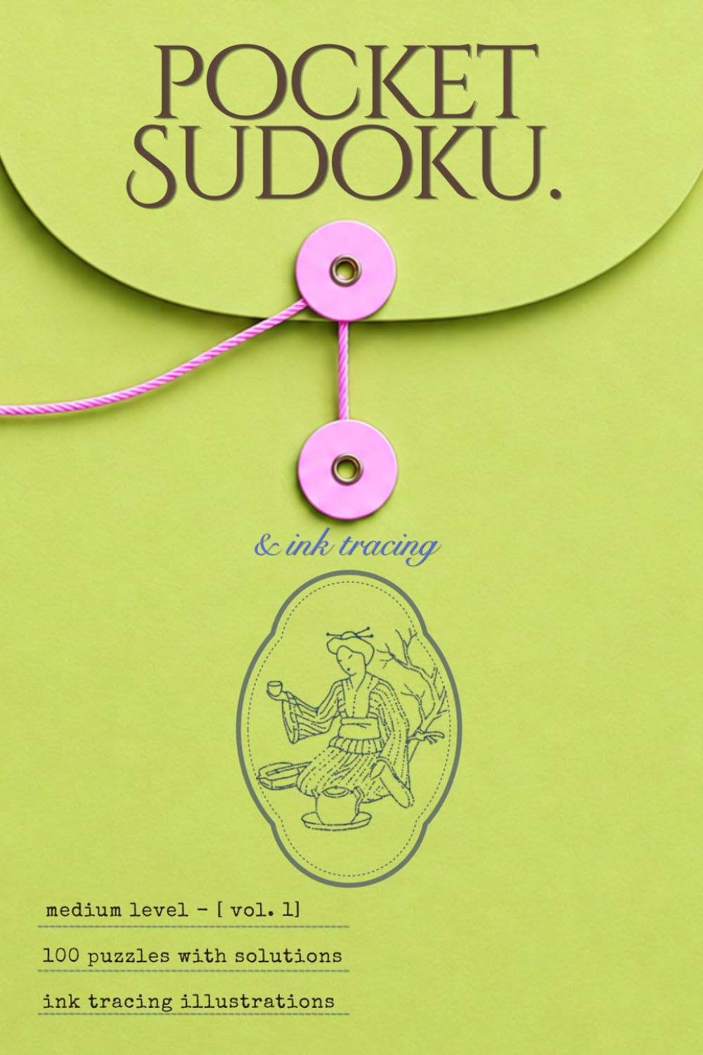 Pocket Sudoku & Aesthetic Ink Tracing: Volume 1 | 100 Medium Sudoku Puzzles & Ink-Tracing illustrations for Focus, Creativity & Mindfulness (Pocket Puzzles & Ink Tracing)