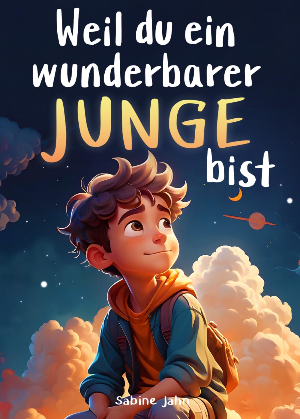 Weil du ein wunderbarer Junge bist: Ein besonderes Kinderbuch über Mut, innere Stärke und Selbstvertrauen für wundervolle Jungen, wie auch du einer bist (Weil du wunderbar bist!)